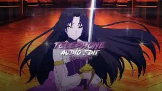 Telephone - Lady Gaga ft. Beyoncé || Edit audio