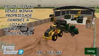 FS22 - Mapa BR-163 MS - EP. 75 Final - Comprei uma loja de materiais de construção!
