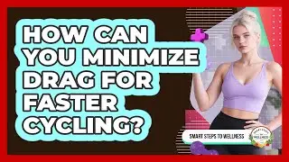How Can You Minimize Drag For Faster Cycling? - Smart Steps to Wellness