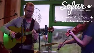 Lauren MacColl & Ewan MacPherson - Sophrosyne | Sofar Inverness
