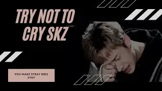 Try not to cry Stray Kids - 스트레이키즈