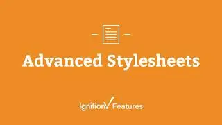 Ignition Features: Advanced Stylesheets