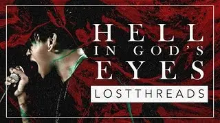 Lostthreads - Hell In God's Eyes (OFFICIAL MUSIC VIDEO)