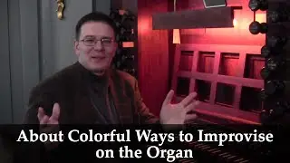 About Colorful Ways to Improvise on the Organ (Vidas Pinkevicius)