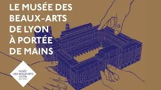 Une maquette tactile pour le mus&eacute;e des Beaux-Arts de Lyon