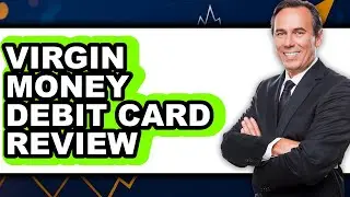 Virgin Money Debit Card Review - Watch Before Using