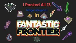I Ranked All 13 Mage Weapons In Fantastic Frontier