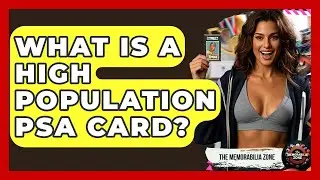 What Is A High Population PSA Card? - The Memorabilia Zone