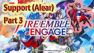 Fire Emblem Engage - Support (Alear) Part 3