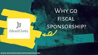 Why Go With a Fiscal Sponsorship Fund for your Non Profit? | Edward Charles Foundation