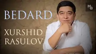 Xurshid Rasulov — Bedard (Muhabbatga achinaman)  |  Хуршид Расулов — Бедард (Муҳаббатга ачинаман)