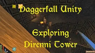 Daggerfall Unity &mdash; 27a &mdash; Exploring Direnni Tower