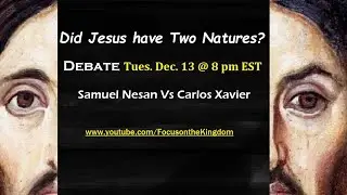 COPY DEBATE Did Jesus have Two Natures? Vs Samuel Nesan