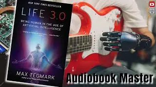 Life 3.0 Best Audiobook Summary by Max Tegmark