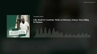 Life, Death & Creativity: Wade on Mortuary Science, Storytelling & Purpose