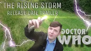 Doctor Who Fan Film - The Rising Storm | Release Date Trailer | Timelord Productions