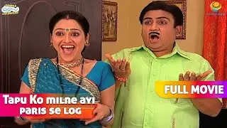 Tapu Ko Milne Aye Paris Se Lok! | FULL MOVIE | Taarak Mehta Ka Ooltah Chashmah