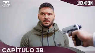 El Campeón - Capítulo 39