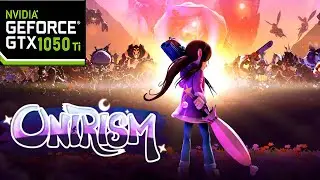 Onirism Gameplay on GTX 1050 Ti + Ryzen 5 8400F | Performance Test & Walkthrough (2025)