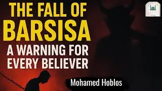 The Fall of Barsisa: A Warning for Every Believer | Mohamed Hoblos