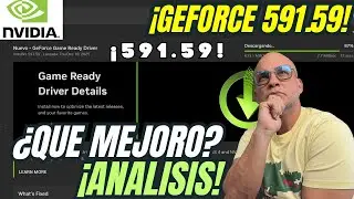 &iexcl;NVIDIA 591.59 YA EST&Aacute; AQU&Iacute;! &iquest;Qu&eacute; mejora realmente? | An&aacute;lisis y Pruebas