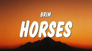 BRIM - horses (Lyrics)