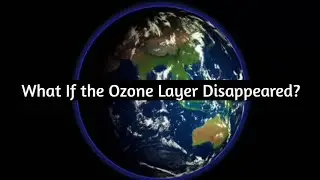 🌍 What If the Ozone Layer Disappeared? | Earth&rsquo;s Extreme Survival Challenge 🌞