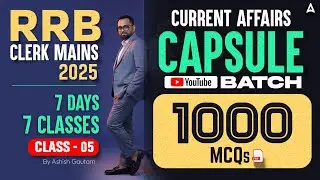 RRB Clerk Mains 2025 | Current Affairs Capsule | Class 05 | Top 1000 MCQs by Ashish Sir