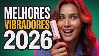 COMO ESCOLHER o PRIMEIRO VIBRADOR? QUAL OS MELHORES VIBRADORES para 2026