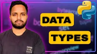 Python Data Types in One Video  Numeric, String, Boolean, None & Bytes