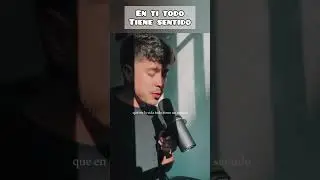 En ti todo tiene sentido...
