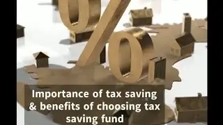 Importance of Tax Savings & Benifits Of Choosing Tax Saving Plan