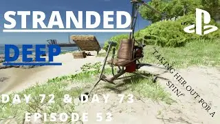 Stranded Deep - LETS PLAY - DAY 72 & DAY 73 - CONSOLE EDITION