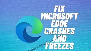 Fix Microsoft Edge Crashes and Freezes: How to Fix?