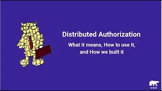 Distributed Authorization: What it means, how to use it, how we built it