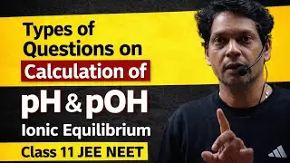 06 Ionic Equilibrium | Numerical Problems, How we calculate pH and pOH Chemistry class 11  JEE NEET