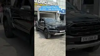 Ford Ranger Raptor 2021 45.000km. Chi tiết li&ecirc;n hệ/Zalo: 0931303363 Đồng Đồng