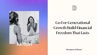 Go For Generational Growth Build Financial Freedom That Lasts w KK Hart