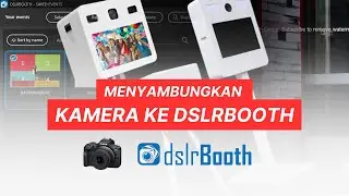 Cara Menyambungkan Kamera ke dslrBooth - Belajar dslrBooth Photobooth