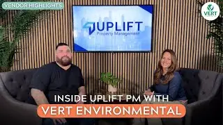 Inside Uplift Property Management with VERT Environmental