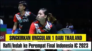 SINGKIRKAN UNGGULAN PERTAMA !! RAFLI/INDAH KE PEREMPAT FINAL INDONESIA IC 2023