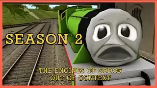 The Engines Of Sodor Out Of Context: Season 2 (+ Specials)