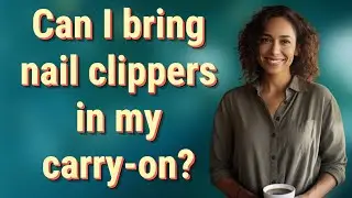 Can I bring nail clippers in my carry-on?