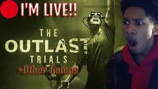THE OUTLAST TRIALS!!!!!! AGAIN!!!!!! LET'S GOOOOOOOOO!!!!!!!! +Other Games