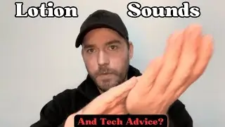 ASMR Lotion Sounds and I need some tech advice! (see pinned comment)