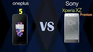 oneplus 5   VS sony xperia XZ premium