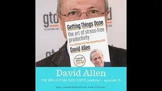 THE INFLUENTIAL EXECUTIVE E.15: David Allen
