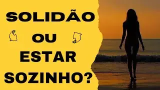 Solidão ou Estar Sozinho? Por Que Um Cura e o Outro Adoece | Psicologia