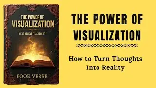 The Power of Visualization | How to Turn Thoughts Into Reality | Audiobook Summary