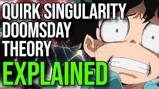 The Truth Behind QUIRK SINGULARITY DOOMSDAY THEORY and How My Hero Academia Will End